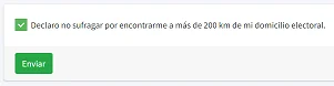Declaro no sufragar por encontrarme a más de 200 km de mi domicilio electoral