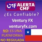 ¿Ventury FX es confiable? – Alerta CMF sobre plataforma NO regulada ¿Ventury FX es confiable? – Alerta CMF sobre plataforma NO regulada